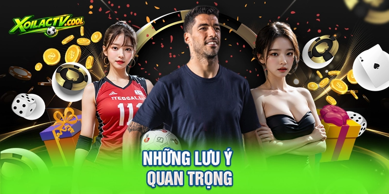 Những lưu ý quan trọng